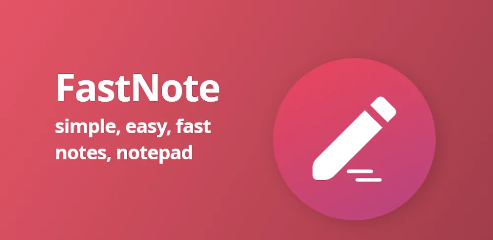 FastNote: Quick & Simple Notes